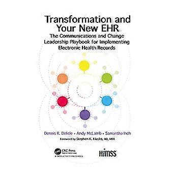 Transformation och ditt nya journalsystem: Kommunikations- och förändringsledarskapets spelbok för implementering av elektroniska patientjournaler (HIMSS Book Series)