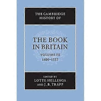 The Cambridge History of the Book in Britain: Volume 3, 1400-1557