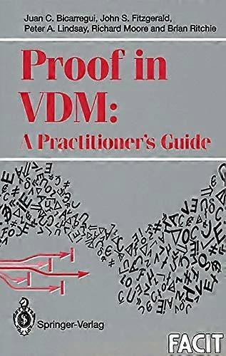Proof in VDM: A  - Practitioner's Guide (Formal -  Approaches to Computing  - and Information Technology  - (FACIT))