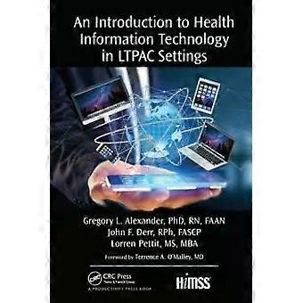 An Introduction To Health Information Technology In Ltpac Settings - PhD Alexander