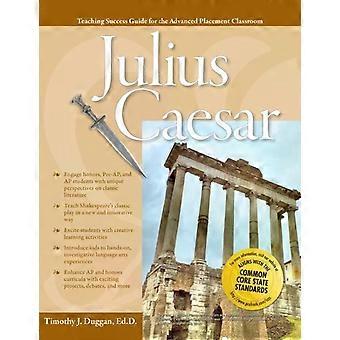 Advanced Placement Classroom Julius Caesar - Timothy J. Duggan