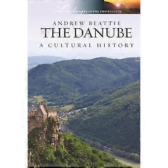 The Danube A Cultural History