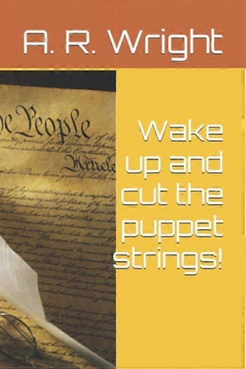 Wake Up and Cut the Puppet Strings!