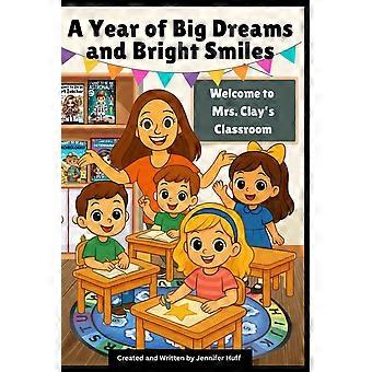 A year of big dreams and bright smiles welcome to mrs. clay's class