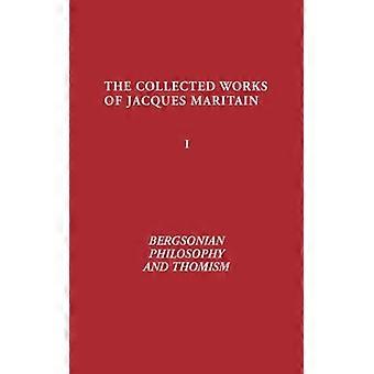 Bergsonian Philosophy And Thomism Collected Works Of Jacques Maritain Volume - Jacques Maritain - Hardcover - English Book - History