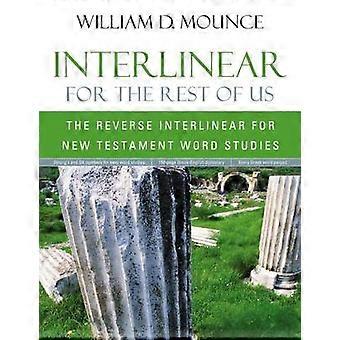 The Interlinear For The Rest Of Us The Reverse Interlinear For New Testament Wor - William D. Mounce - Paperback - en Book