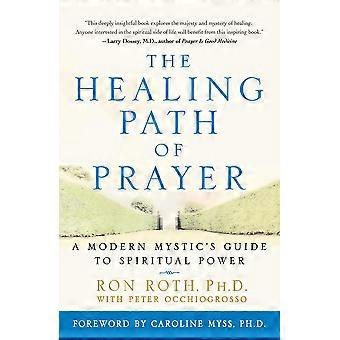 The Healing Path Of Prayer A Modern Mystic's Guide To Spiritual Power - Ron Roth - Paperback - en Book