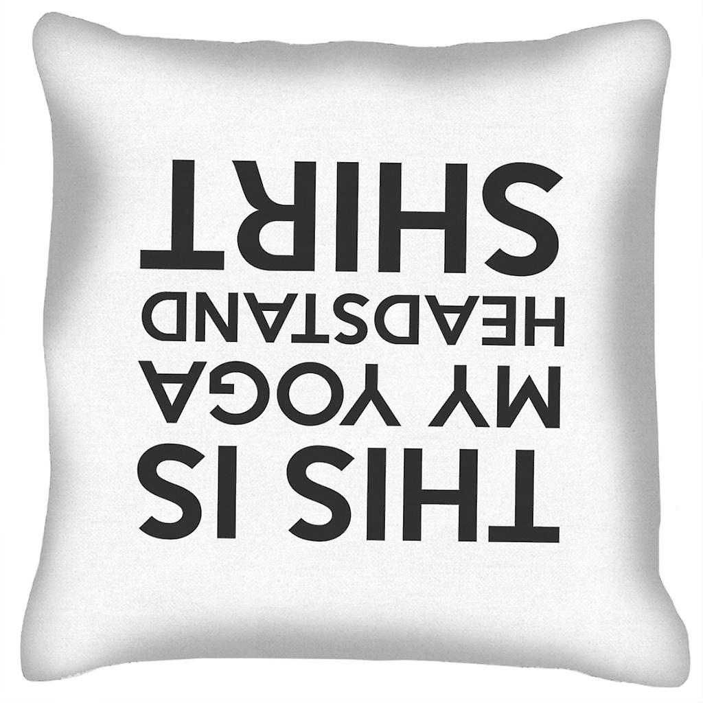 This Is My Yoga Headstand Shirt Cushion