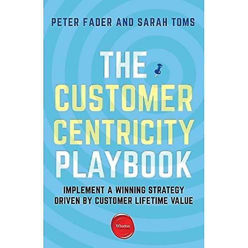 Die Customer Centricity Playbook: Eine Strategie gewinnen angetrieben von Customer Lifetime Value