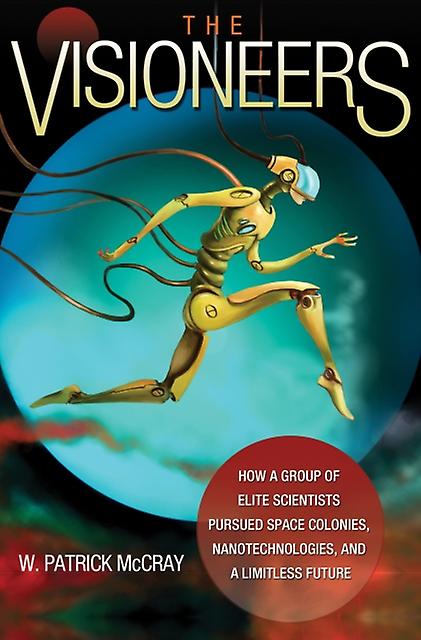 The Visioneers by W. Patrick McCray Paperback Book