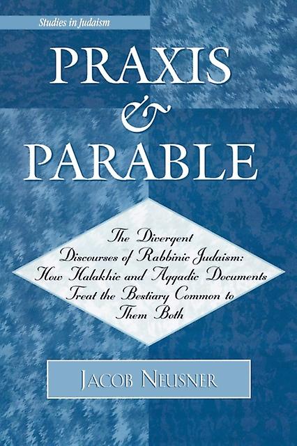 Praxis And Parable by Jacob Neusner Paperback Book