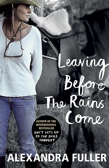 Leaving Before The Rains Come - Alexandra Fuller