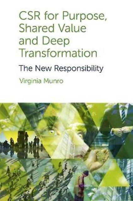 Csr For Purpose Shared Value And Deep Transformation by Munro & Dr Virginia Griffith University & Australia Paperback
