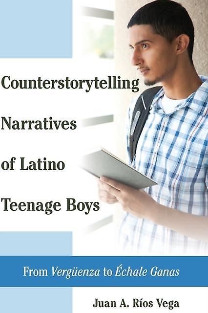 Counterstorytelling Narratives Of Latino Teenage Boys by Juan A. Rios Vega Paperback Book
