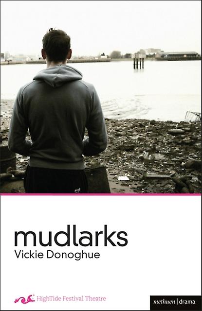Mudlarks - Modern Plays - Vickie Donoghue - Plays, playscripts - Bloomsbury Publishing PLC - Paperback