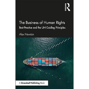 The Business Of Human Rights Best Practice And The Un Guiding Principles - Alex Newton