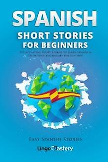Spanish Short Stories For Beginners by Lingo Mastery Paperback