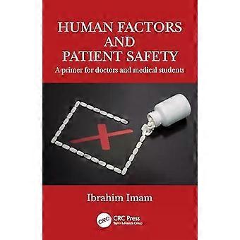 Human Factors And Patient Safety A Primer For Doctors And Medical Students - Ibrahim Imam