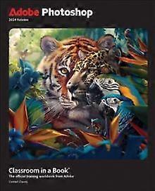 Adobe Photoshop Classroom In A Book 2024 Release by Conrad Chavez Paperback