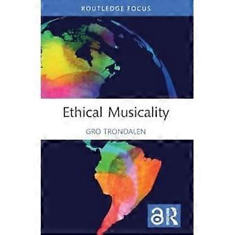 Ethical Musicality - Gro Trondalen