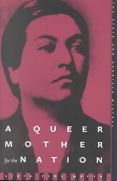 A Queer Mother for the Nation - The State and Gabriela Mistral