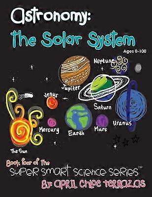 Astronomy The Solar System Super Smart Science