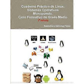 Cuaderno Practico De Linux. Sistemas Operativos Monopuesto
