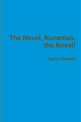 The Novel Kunzman the Novel!