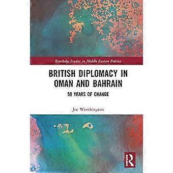 British Diplomacy in Oman and Bahrain 50 Years of Change