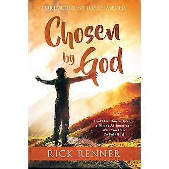 Escolhido por Deus: Deus te escolheu para uma missão divina - você se atreverá a cumpri-la? - Rick Renner