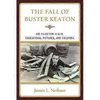 La chute de Buster Keaton : ses films pour MGM Educational Pictures et Columbia - James L. Neibaur - Livre broché - Anglais