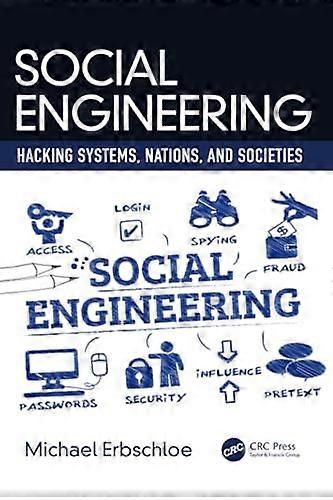 Social Engineering: Hacking Systems, Nations, and Societies