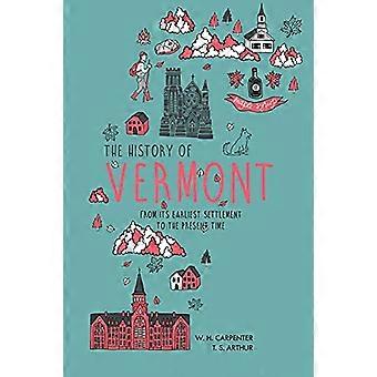 The History of Vermont: From Its Earliest Settlement to the Present Time