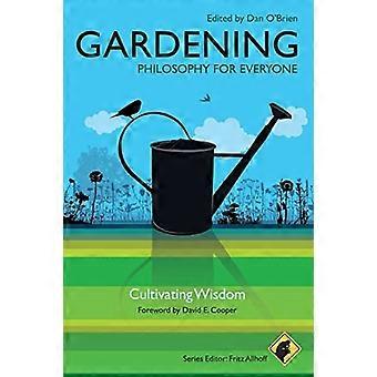Gardening: Philosophy for Everyone: Cultivating Wisdom
