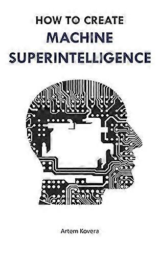 How to Create Machine  - Superintelligence: A Quick  - Journey Through  - Classical/Quantum Computing,  - Artificial Intelligence,  - Machine Learning