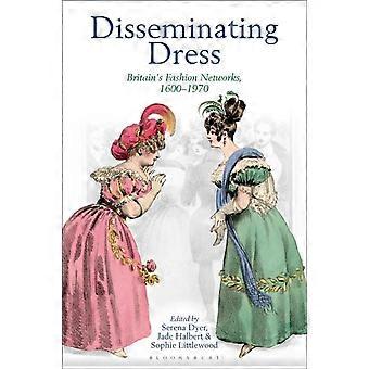 Disseminating Dress Britain's Fashion Networks 1600-1970 - Bloomsbury Publishing PLC - Hardcover - en Book