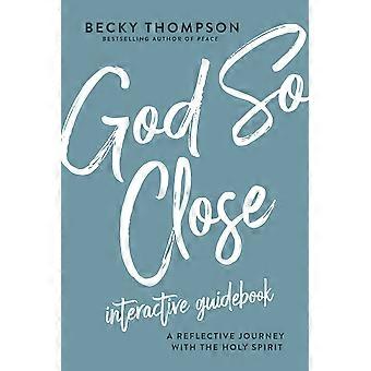 God so close interactive guidebook a reflective journey with the holy spirit