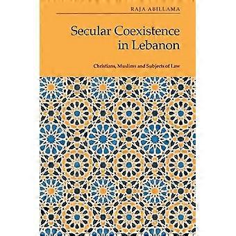 Secular Coexistence in Lebanon Christians Muslims and Subjects of Law