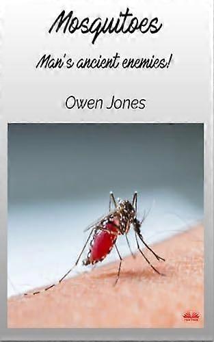 Mosquitoes man's ancient enemies...