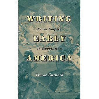 Writing Early America From Empire To Revolution - Burnard, Trevor - Paperback - English Book - History