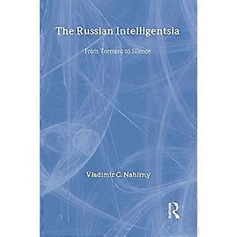 The Russian Intelligentsia From Torment to Silence