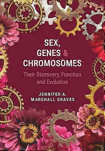 Sex Genes and Chromosomes Their Discovery Function and Evolution