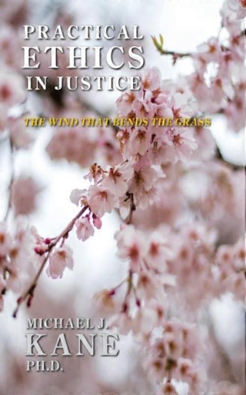 Practical Ethics In Justice The Wind That Bends The Grass