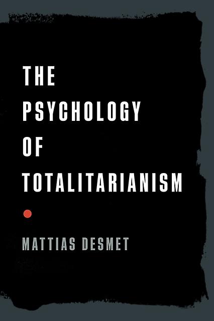 The Psychology Of Totalitarianism by Mattias Desmet Hardback Book