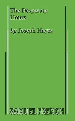 The Desperate Hours - Joseph Hayes - Plays, playscripts - Samuel French Ltd - Paperback