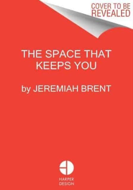 The Space That Keeps You by Jeremiah Brent Hardback Book