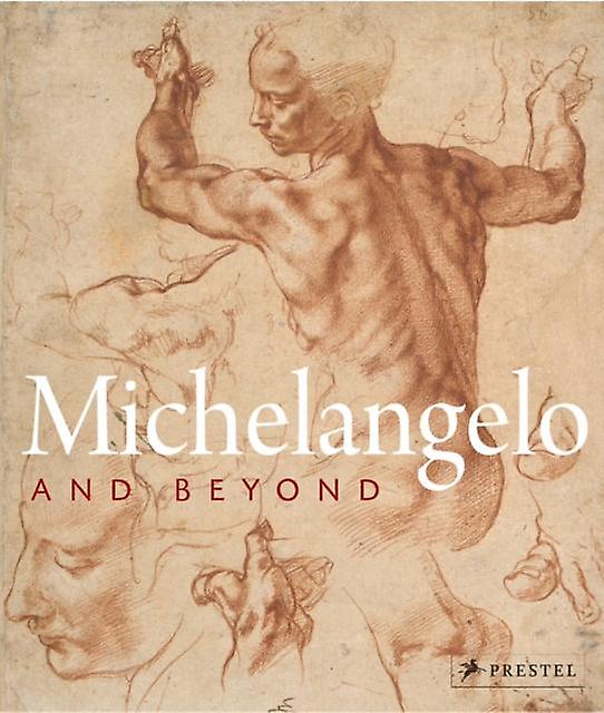 Michelangelo And Beyond - Prestel - Renaissance art - Prestel - Hardback