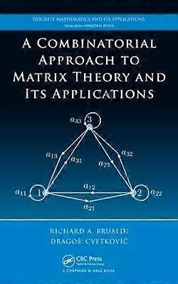 A Combinatorial Approach to Matrix Theory and Its Applications