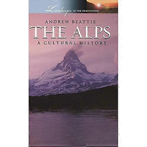 Die Alpen: Eine Kulturgeschichte