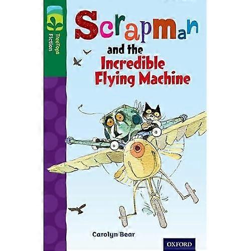 Oxford Reading Tree TreeTops Fiction: Level 12 More Pack C: Scrapman and the Incredible Flying Machine (Ort)